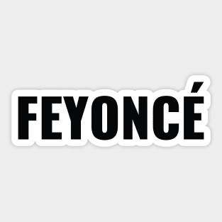 FEYONCÉ Sticker